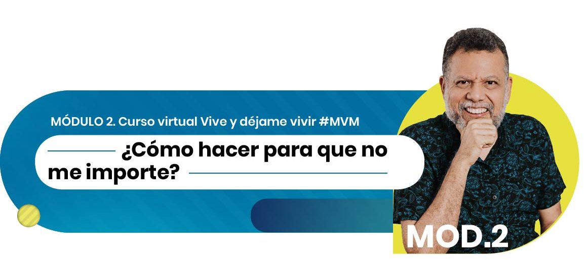 Módulo 2 Curso virtual Vive y déjame vivir